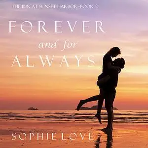 «Forever and For Always (The Inn at Sunset Harbor. Book 2)» by Sophie Love