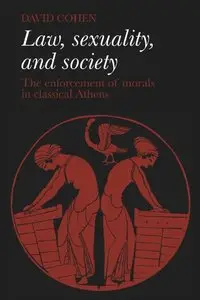 Law, Sexuality, and Society: The Enforcement of Morals in Classical Athens