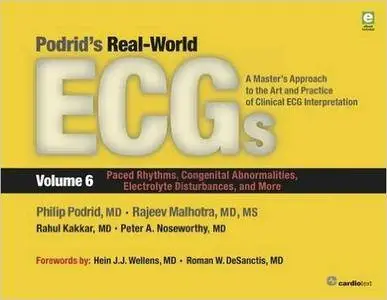 Podrid's Real-World ECGs, Volume 6: Paced Rhythms, Congenital Abnormalities, Electrolyte Disturbances, and More (repost)
