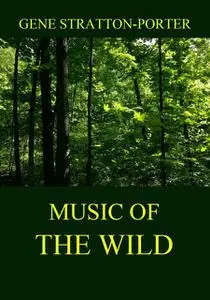 «Music of the Wild» by Gene Stratton-Porter