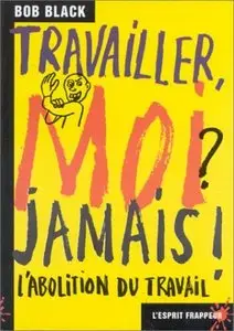 Bob Black, "Travailler, moi ? jamais !"