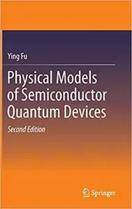 Physical Models of Semiconductor Quantum Devices Ed 2