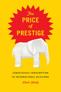 The Price of Prestige : Conspicuous Consumption in International Relations