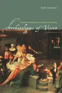 Archaeologies of Vision: Foucault and Nietzsche on Seeing and Saying