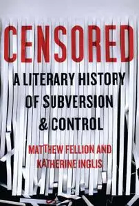 Censored: A Literary History of Subversion and Control