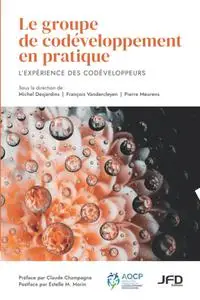 Collectif, "Le groupe de codéveloppement en pratique: L’expérience des codéveloppeurs"