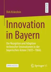 Innovation in Bayern: Die Rezeption und Adaption technischer Innovationen in der bayerischen Armee (1835-1866)