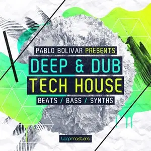 Loopmasters Pablo Bolivar Deep and Dub Tech House MULTiFORMAT