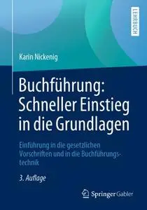 Buchführung: Schneller Einstieg in die Grundlagen: Einführung in die gesetzlichen Vorschriften und in die Buchführungstechnik