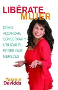 «¡Libérate mujer! (Take Back Your Power)» by Yasmin Davidds