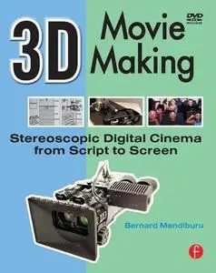 3D Movie Making: Stereoscopic Digital Cinema from Script to Screen