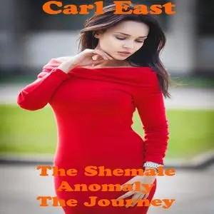 «Shemale Anomaly, The - The Journey» by Carl East