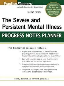 The Severe and Persistent Mental Illness Progress Notes Planner (Practice Planners)