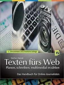 Texten fürs Web: planen, schreiben, multimedial erzählen, 2. Auflage