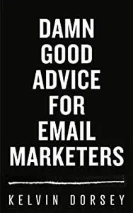 DAMN GOOD ADVICE FOR EMAIL MARKETERS