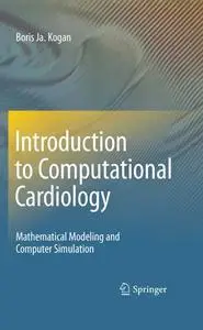 Introduction to Computational Cardiology: Mathematical Modeling and Computer Simulation (Repost)