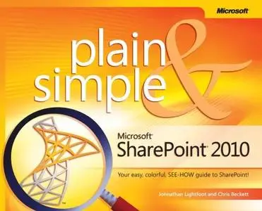 Microsoft® SharePoint® 2010 Plain & Simple: Learn the simplest ways to get things done with Microsoft® SharePoint® 2010