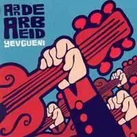 Yevgueni - Aan De Arbeid (2007)