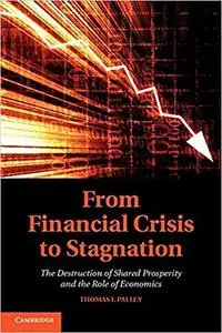 From Financial Crisis to Stagnation: The Destruction of Shared Prosperity and the Role of Economics