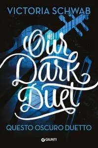 Victoria Schwab - Our dark duet. Questo oscuro duetto