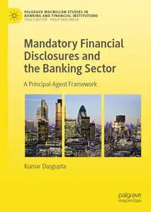 Mandatory Financial Disclosures and the Banking Sector A Principal-Agent Framework