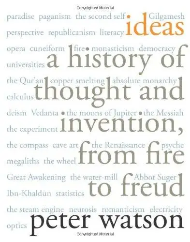 Ideas: A History of Thought and Invention, from Fire to Freud