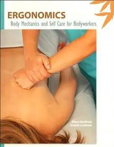 Ergonomics: Body Mechanics and Self Care for Bodyworkers