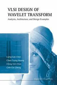 VLSI Design of Wavelet Transform: Analysis, Architecture, and Design Examples (repost)