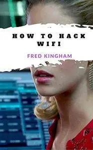 How to Hack Wifi: Security Secrets Revealed