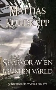 «Skärvor av en brusten värld» by Mattias Kuldkepp