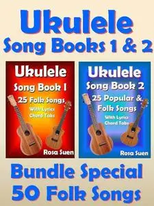 Ukulele Song Book 1 & 2 - 50 Folk Songs With Lyrics and Ukulele Chord Tabs - Bundle of 2 Ukulele Books: Folk Songs