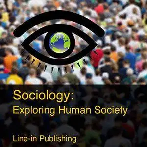 Sociology: Exploring Human Society [Audiobook]