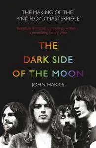 The Dark Side of the Moon: The Making of the Pink Floyd Masterpiece