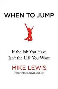 When to Jump: If the Job You Have Isn't the Life You Want