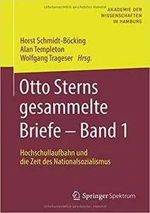 Otto Sterns gesammelte Briefe – Band 1: Hochschullaufbahn und die Zeit des Nationalsozialismus