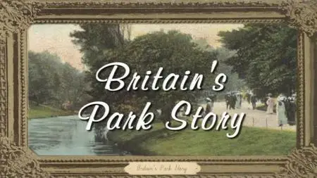 BBC - Britain's Park Story (2010)