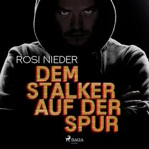 «Dem Stalker auf der Spur» by Rosi Nieder