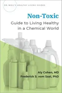 Non-Toxic: Guide to Living Healthy in a Chemical World (Dr Weil's Healthy Living Guides)