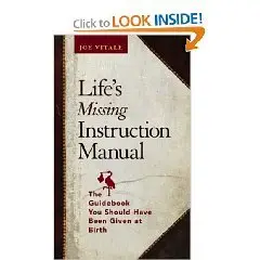 Life's Missing Instruction Manual : The Guidebook You Should Have Been Given at Birth