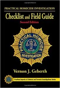 Practical Homicide Investigation Checklist and Field Guide, Second Edition