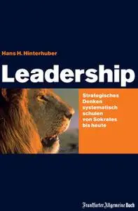«Leadership: Strategisches Denken systematisch schulen» by Hans H. Hinterhuber