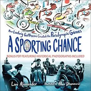 A Sporting Chance: How Ludwig Guttmann Created the Paralympic Games [Audiobook]