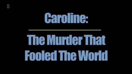 Caroline: The Murder that Fooled the World (2022)