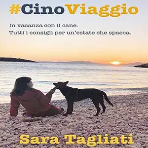 «#Cinoviaggio꞉ In vacanza con il cane» by Sara Tagliati