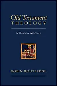 Old Testament Theology: A Thematic Approach