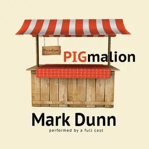 «PIGmalion» by Mark Dunn