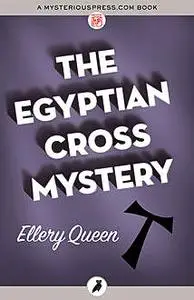 «The Egyptian Cross Mystery» by Ellery Queen