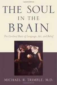 The Soul in the Brain: The Cerebral Basis of Language, Art, and Belief (repost)