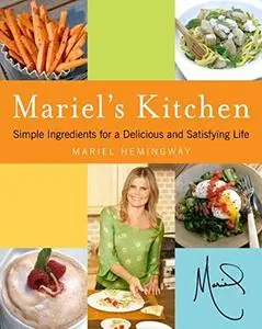 Mariel's Kitchen: Simple Ingredients for a Delicious and Satisfying Life (repost)