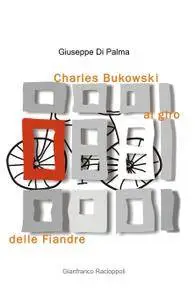 Charles Bukowski al giro delle Fiandre